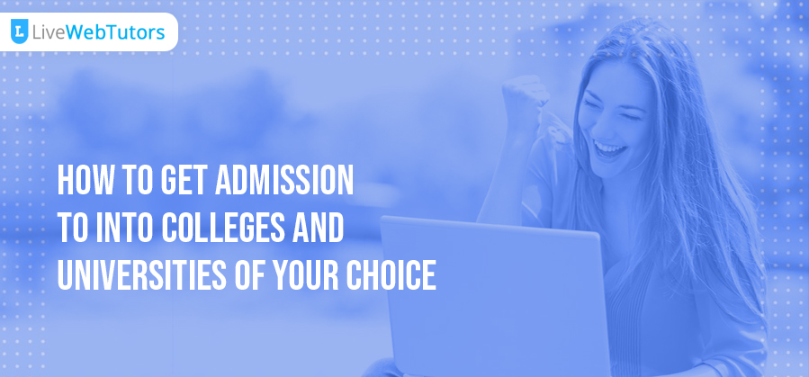 How to Get Admission into Colleges and Universities of your Choice